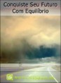 conquiste seu futuro com equilíbrio